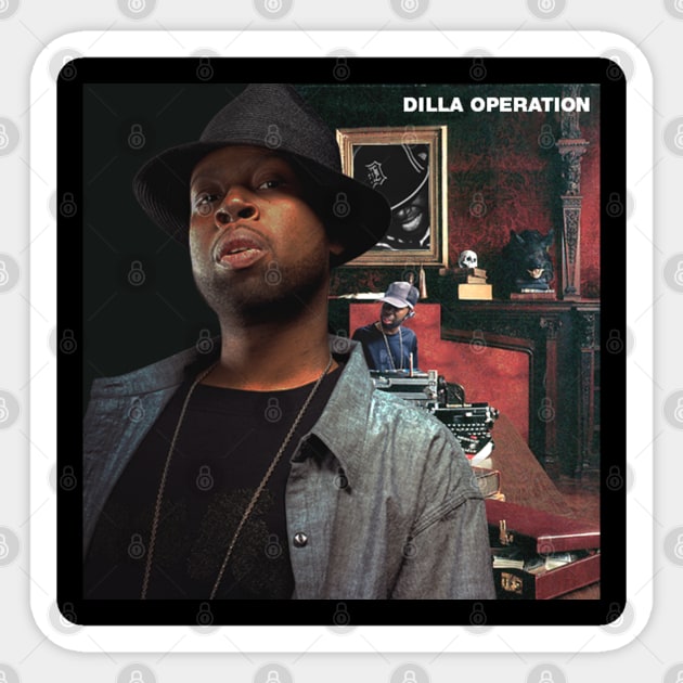 Dilla Operation Sticker by DIGABLETEEZ